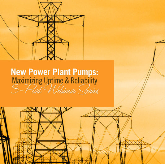 Power Plant Pumps - Maximize Your Uptime & Reliability: 3-Part Webinar Series from the Hydraulic Institute